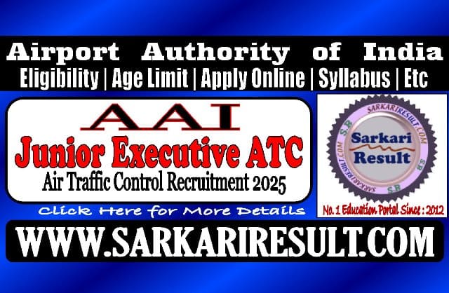 Sarkari Result AAI Junior Executive Air Traffic Control Recruitment 2025