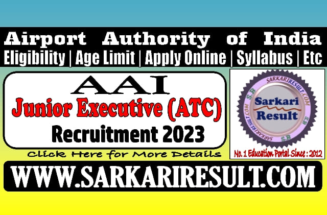 Sarkari Result AAI Junior Executive ATC Online Form 2023