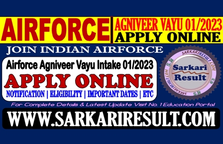Sarkari Result Indian Airforce Agniveer Star 01/2023 Notification 2022