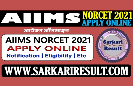 Sarkari Result AIIMS NORCET Online Form 2021