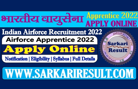 Sarkari Result Indian Airforce Apprentice Online Form 2022