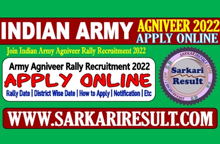 Sarkari Result Indian Army Agniveer Rally Recruitment 2022
