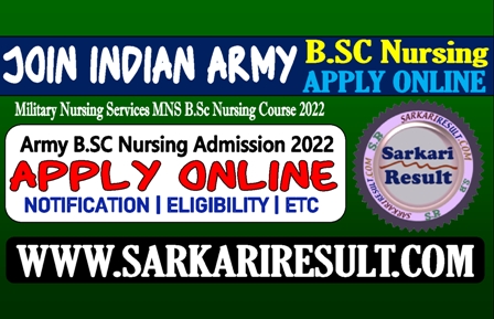 Sarkari Result Indian Army BSc Nursing Admission Online Form 2022