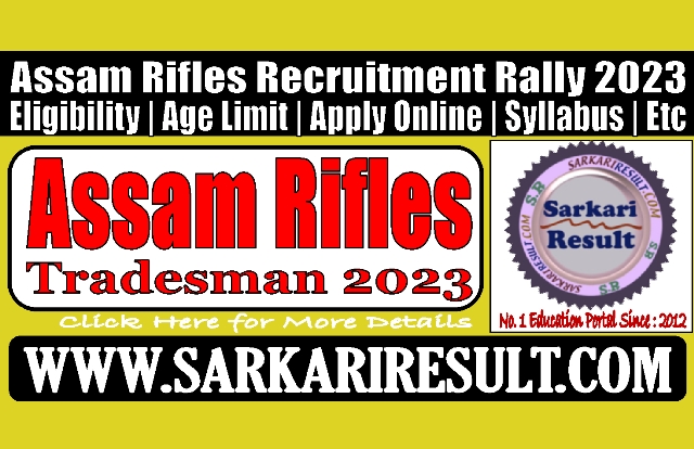 Sarkari Result Assam Rifles Technical and Tradesman Recruitment 2023
