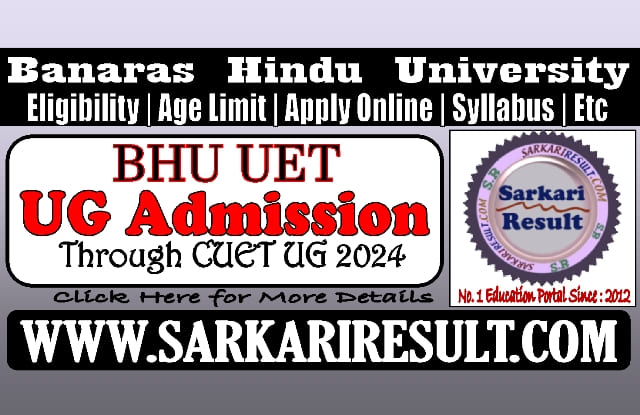 Sarkari Result BHU UET UG Admissions Through CUET Online Form 2024
