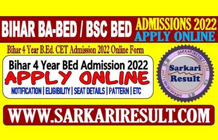 Sarkari Result Bihar BEd 4 Year Admissions Online Form 2022