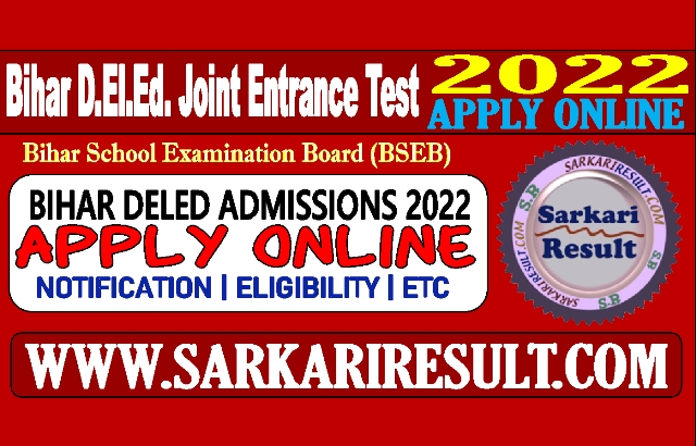 Sarkari Result Bihar DELED Admissions Online Form 2022