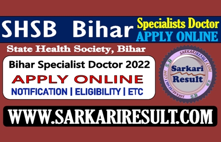 Sarkari Result Bihar Specialist Doctor Recruitment 2022