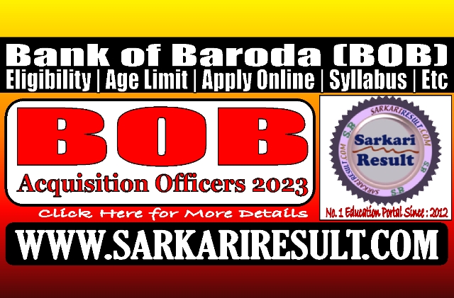 Sarkari Result BOB Acquisition Officers Recruitment 2023