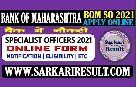 Sarkari Result Bank of Maharashtra SO Online Form 2021