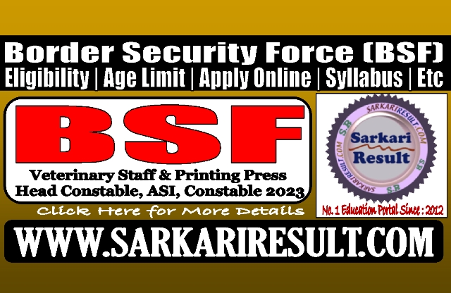 Sarkari Result BSF HC ASI Constable Online Form 2023