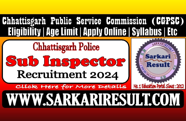 Sarkari Result CGPSC Chhattisgarh Police  SI Online Form 2024