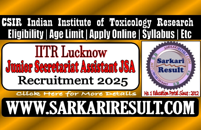 Sarkari Result CSIR IITR Lucknow JSA Online Form 2025