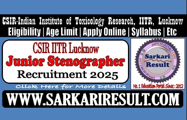 Sarkari Result CSIR IITR Lucknow Junior Stenographer Online Form 2025