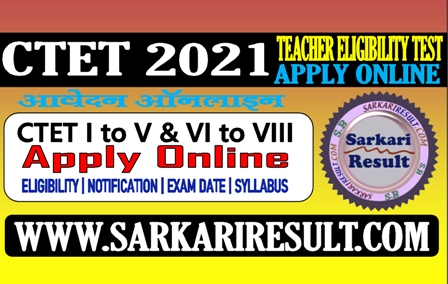 Sarkari Result CTET Online Form 2021