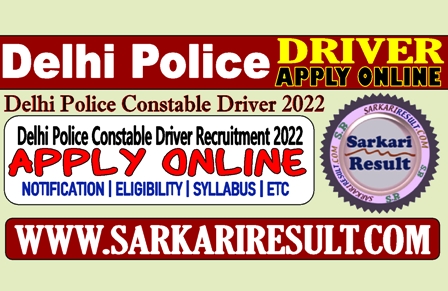 Sarkari Result SSC Delhi Police Constable Driver Online Form 2022