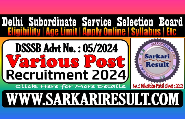 Sarkari Result DSSSB Various Post Advt No 05/2024 Online Form 2024