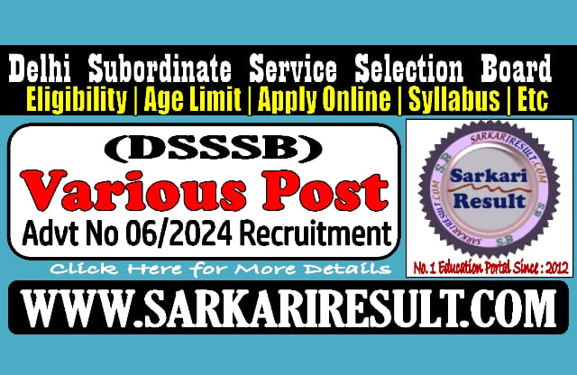 Sarkari Result DSSSB Various Post Advt No 06/2024 Online Form 2024