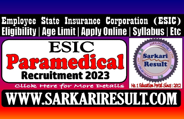 Sarkari Result ESIC Paramedical Various Post Recruitment 2023