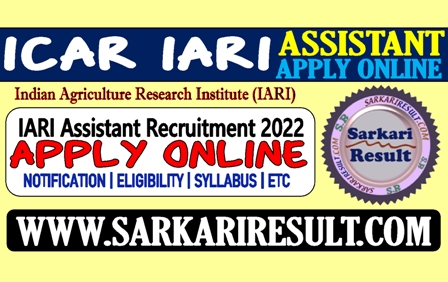 Sarkari Result ICAR IARI Assistant Recruitment 2022