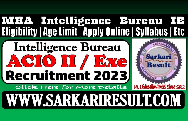 Sarkari Result MHA IB ACIO II / Executive Online Form 2023