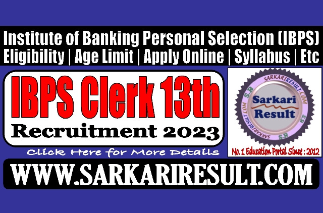 Sarkari Result IBPS Clerk XIII Recruitment 2023