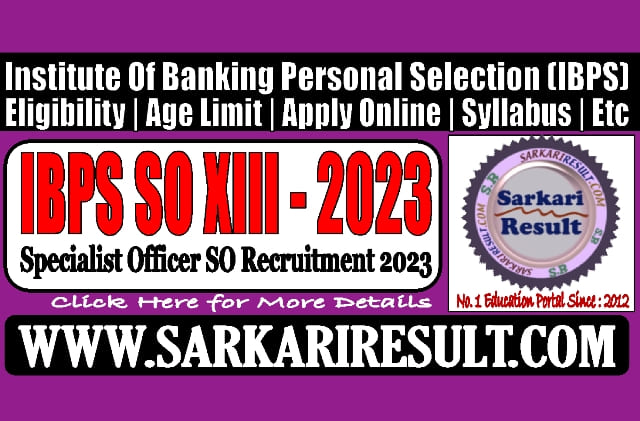 Sarkari Result IBPS SO XIII Recruitment 2023