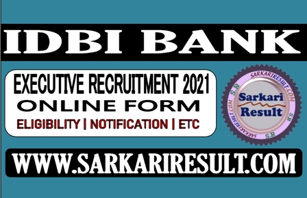 Sarkari Result IDBI Bank Executive Online Form 2021