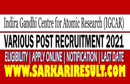 Sarkari Result IGCAR Various Post Recruitment 2021