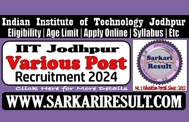 Sarkari Result IIT Jodhpur Various Post Online Form 2024