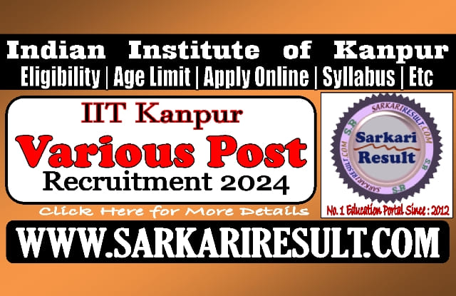 Sarkari Result IIT Kanpur Various Post Recruitment 2024