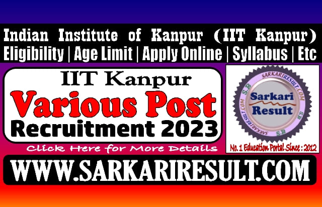 Sarkari Result IIT Kanpur Various Post Recruitment 2023