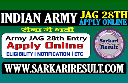Sarkari Result Indian Army JAG 28th Online Form 2021