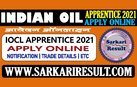 Sarkari Result IOCL Apprentice Online Form 2021