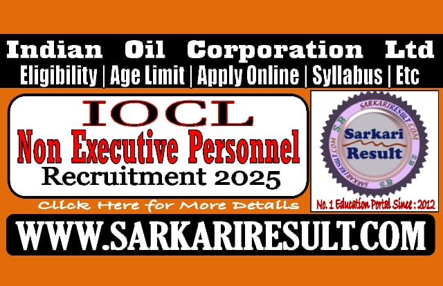 Sarkari Result IOCL Non Executive Personnel in Marketing Division Recruitment 2025