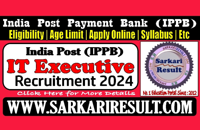 Sarkari Result IPPB IT Executive Recruitment 2024
