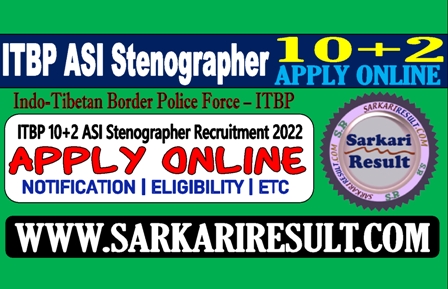 Sarkari Result ITBP ASI Steno Online Form 2022