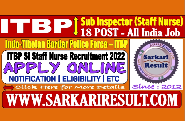 Sarkari Result ITBP SI Staff Nurse Online Form 2022
