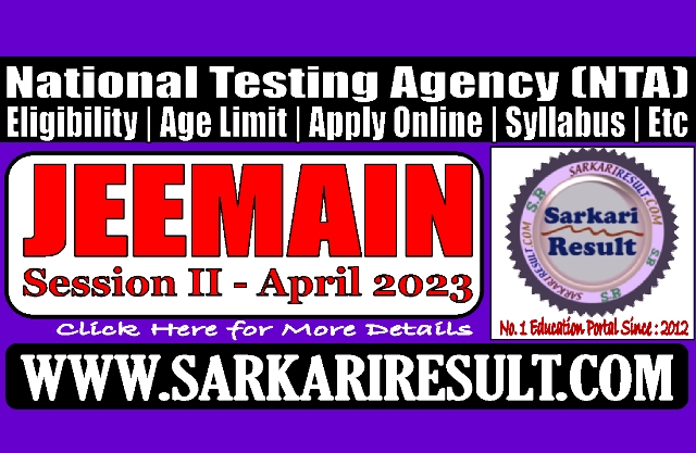 Sarkari Result JEEMAIN 2023 Session II Admission Online Form