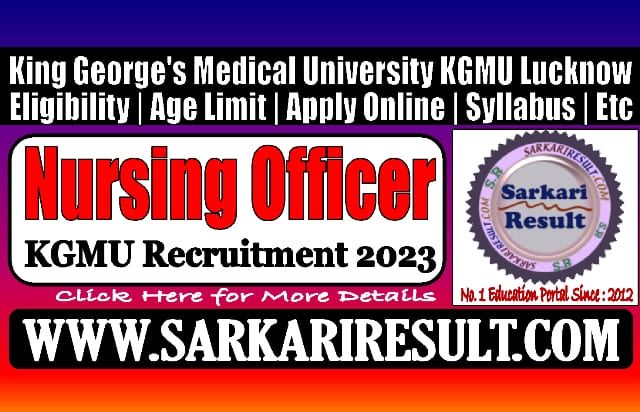 Sarkari Result KGMU Nursing Officer Online Form 2023