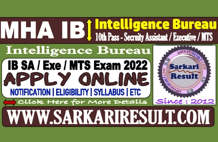 Sarkari Result MHA IB SA Exe / MTS Online Form 2022