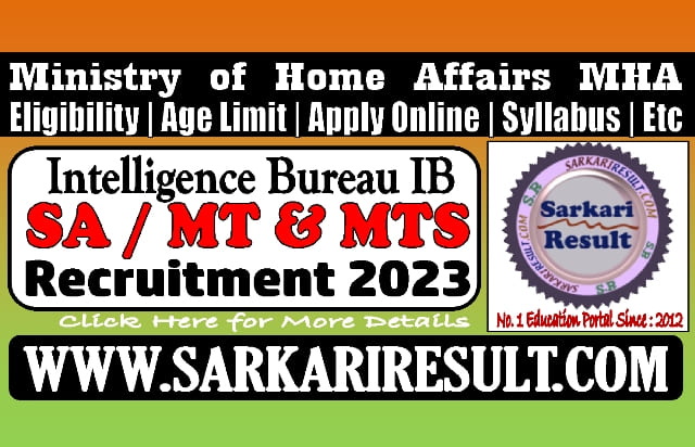 Sarkari Result MHA IB SA/MT and MTS Online Form 2023
