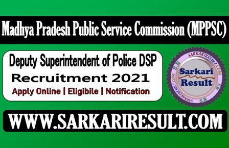 Sarkari Result MP MPPSC DSP Recruitment 2021