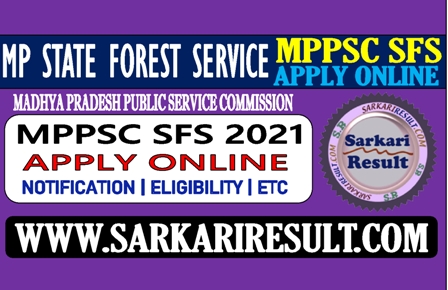 Sarkari Result MPPSC State Forest Online Form 2022