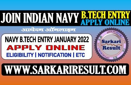 Sarkari Result Indian Navy B Tech Entry January 2022 Online Form 2021