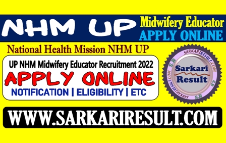 Sarkari Result Midwifery Educator in UP NHM Recruitment 2022