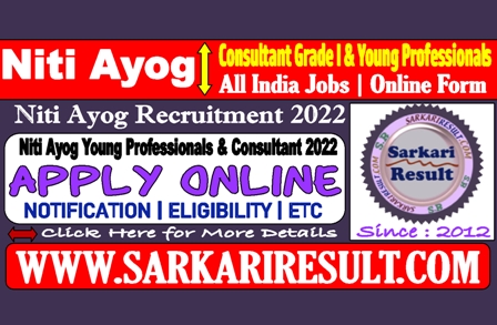 Sarkari Result Niti Ayog Recruitment 2022