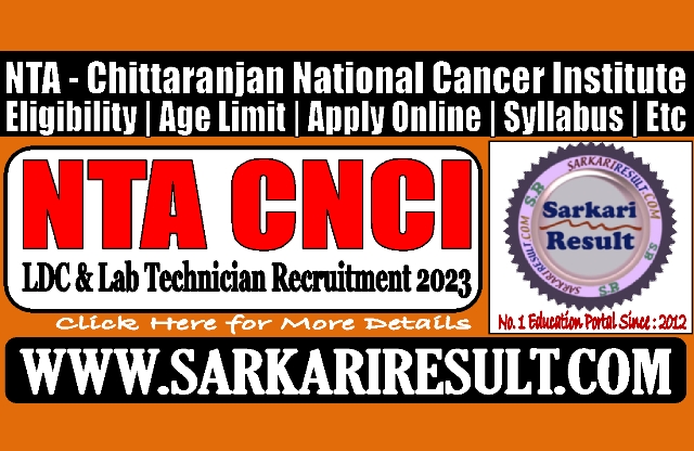 Sarkari Result NTA CNCI LDC Lab Technician Online Form 2023