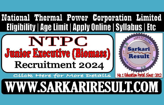Sarkari Result NTPC Junior Executive Biomass Online Form 2024