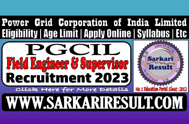 Sarkari Result PGCIL Field Supervisor and Engineer Recruitment 2023